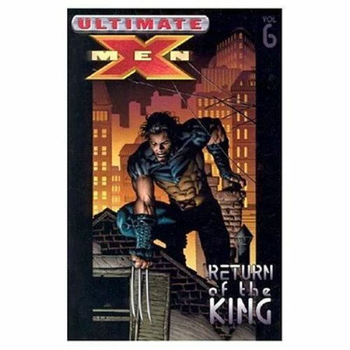 Ultimate X-Men Vol. 6: Return of The King - Paperback By Mark Millar - GOOD