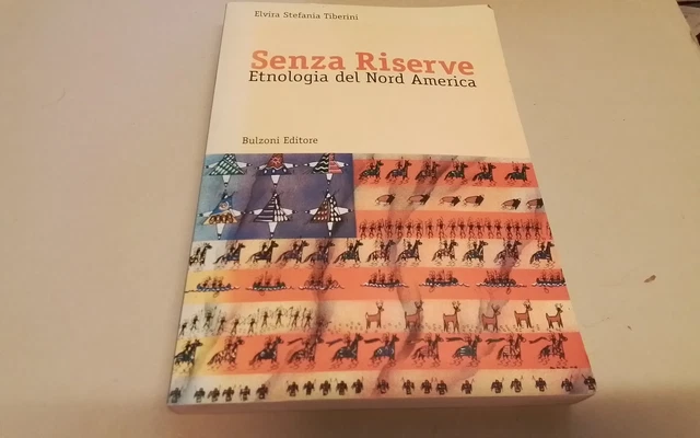 Senza Riserve, Etnologia del Nord America , E. S. Tiberini , Bulzoni, 1l26 Senza Riserve, Etnologia del Nord America , E. S. Tiberini , Bulzoni, 1l26