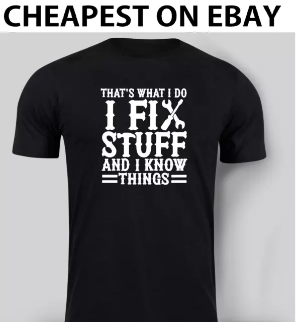 I Fix Stuff And I Know Things T shirt Funny Retro Birthday Gift Novelty NEW