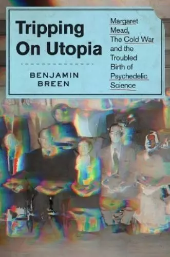 Benjamin Breen Tripping on Utopia (Relié)