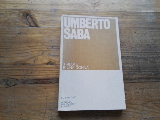 U. Saba,Trieste e una Donna-1910-1912 -Mondadori -Lo Specchio,1980, 4a ed,31ag23