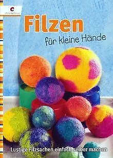 Filzen für kleine Hände: Lustige Filzsachen einfach... | Buch | Zustand sehr gut
