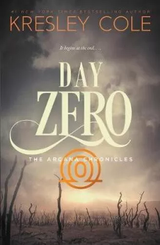 Day Zero (Arcana Chronicles) by Cole, Kresley