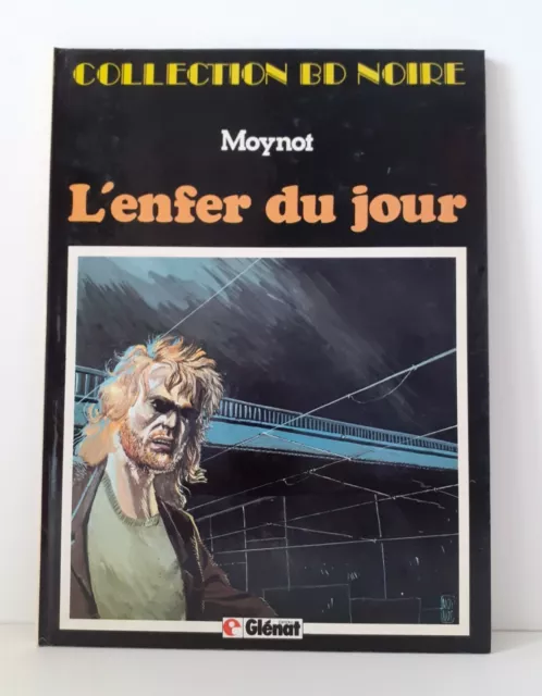 L'ENFER DU JOUR - MOYNOT - GLENAT COLLECTION BD NOIRE  Edition Originale
