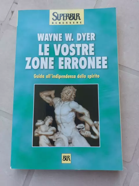 Wayne W. Dyer - Le Vostre Zone Erronee - Bur Rizzoli