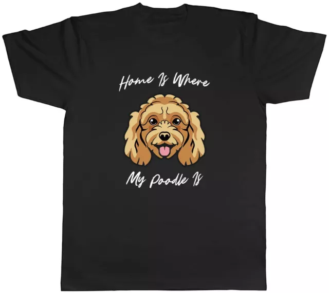 Dog Lover Mens T-Shirt Home is where my Poodle is Tee Gift