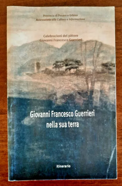 Giovanni Francesco Guerrieri nella sua terra - Celebrazioni del pittore