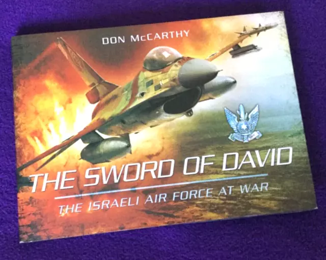 The Sword of David: The Israeli Air Force at War Donald J. McCarthy Book F15 F16