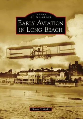 Early Aviation in Long Beach, California, Images of Aviation, Paperback