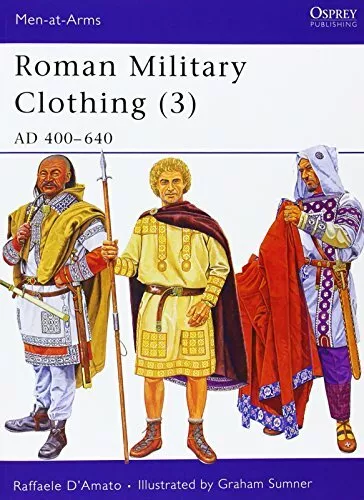 Roman Military Clothing (3): AD 400-640: v. 3 (... by Raffaele D'Amato Paperback