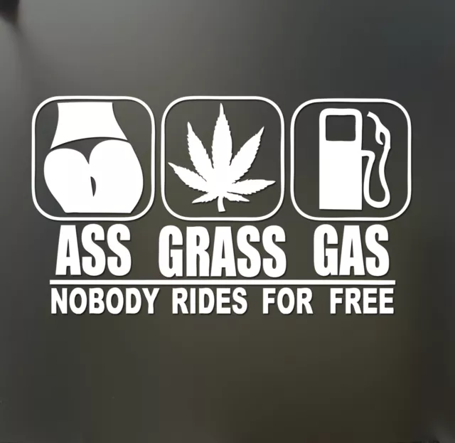 Ass Grass or Gas nobody rides Free Sticker Funny JDM Drift marijuana car window