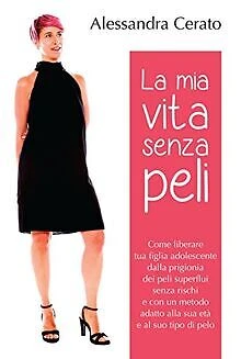 LA MIA VITA senza peli. Come liberare tua figlia adol... | Livre | état ...