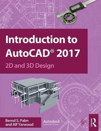 INTRODUCTION TO AUTOCAD 2017: 2D Et 3D Design By Yarwood, Alf, Paume ...
