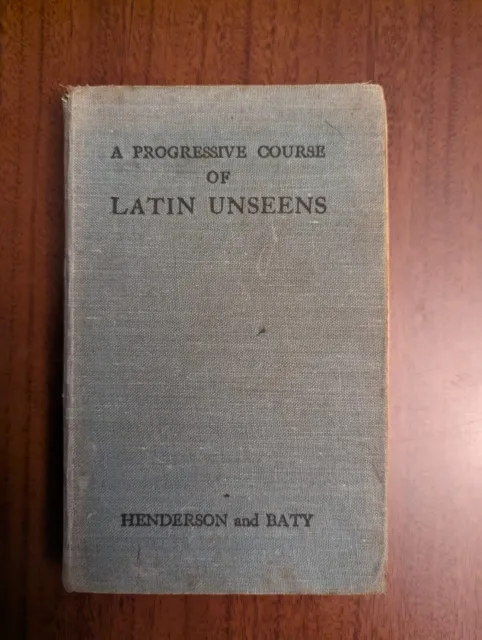 A Progressive course of Latin Unseens Henderson and Baty 1951 hardcover see pics