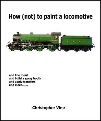 How (not) to Paint a Locomotive by Christopher Vine: Used