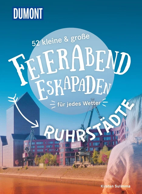 52 kleine & große Feierabend-Eskapaden Ruhrstädte ~ Kirsten  ... 9783616028088