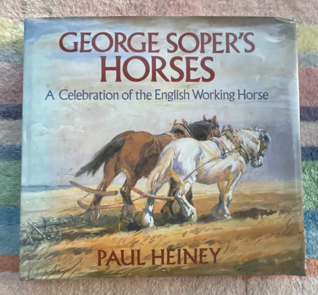 GEORGE SOPERS HORSES art heavy horse farming agriculture rural life Paul Heiney
