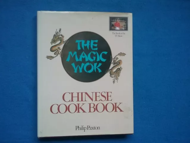 The Magic Wok - Chinese Cook Book By Philip Paxton  (1982) Hardback  - Scmp