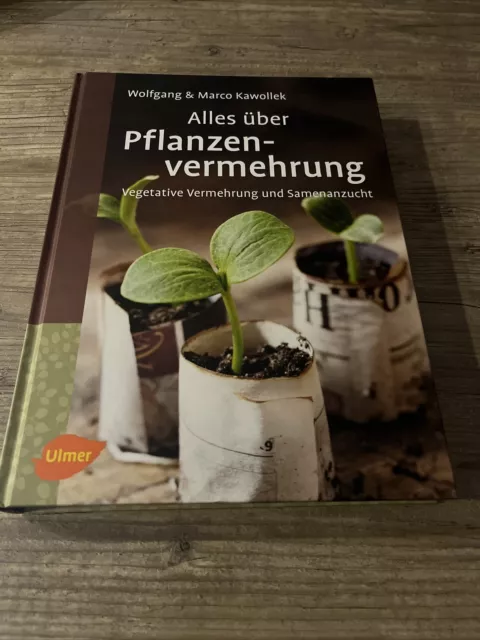 Alles über Pflanzenvermehrung von Wolfgang Kawollek (2016, Gebundene Ausgabe NEU