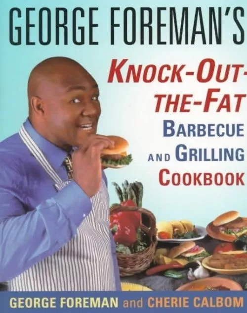 George Foreman's Knock-Out-the-Fat Barbecue and Grilling Cookbook-Calbom, Cherie