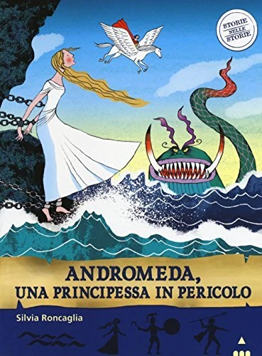 andromeda una principessa in pericolo storie nelle storie Silvia Roncaglia 88787