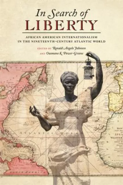 In Search of Liberty : African American Internationalism in the N