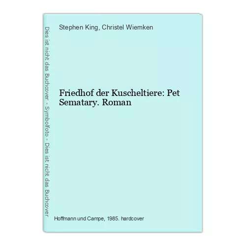 Friedhof der Kuscheltiere: Pet Sematary. Roman King, Stephen und Christel Wiemke