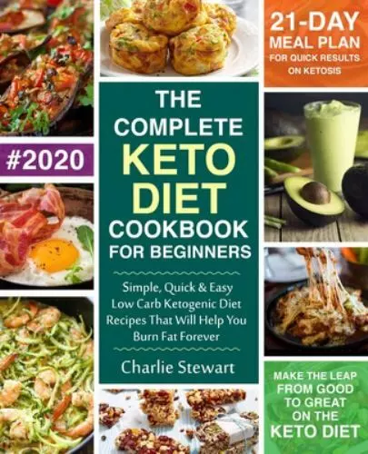 The Complete Keto Diet Cookbook for Beginners: Simple, Quick and Easy Low...