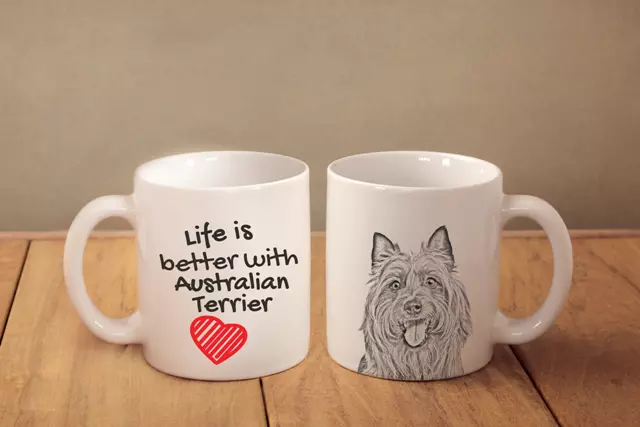 AUSTRALIAN TERRIER - ceramic cup, mug "Life is better", CA