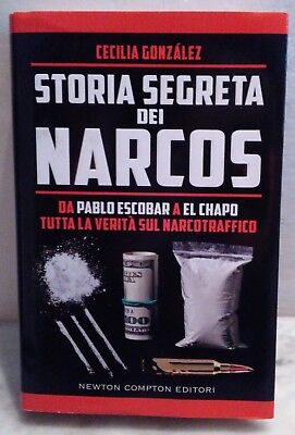 Storia segreta dei narcos. Da Pablo Escobar a El Chapo - González Cecilia