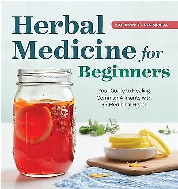 Herbal Medicine for Beginners : Your Guide to Healing Common Ailments With 35...