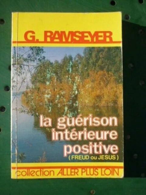 G. Ramseyer: la guérison intérieure positive (Freud ou Jésus)/ Chez l'auteur