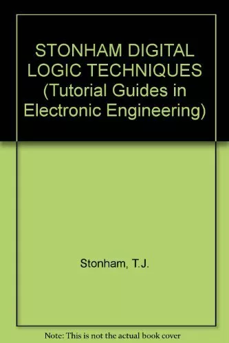 STONHAM DIGITAL LOGIC TECHNIQUES (Tutorial Guides in Electronic