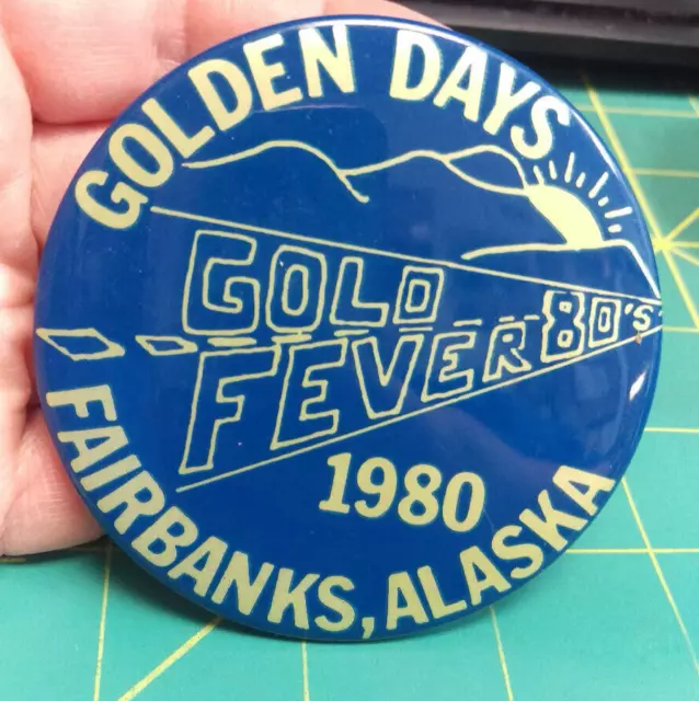 1980 Golden Days Button Fairbanks Alaska Collectors Pinback Button Gold Fever