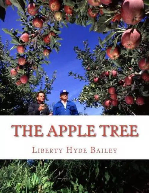 The Apple Tree: A Guide To Growing Apples At Home by Liberty Hyde Bailey (Englis