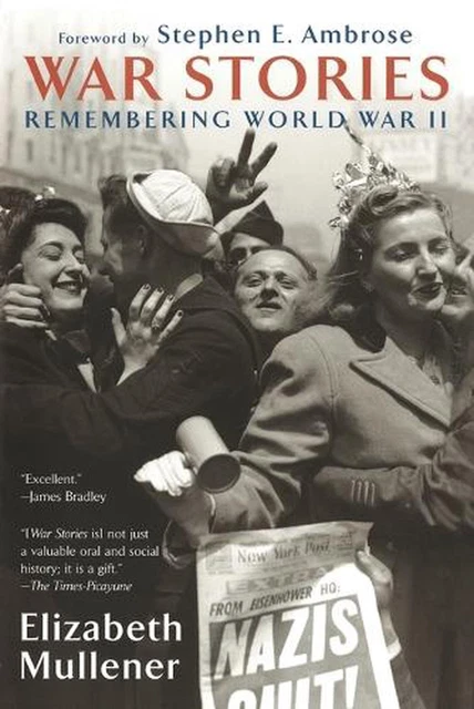 WAR STORIES: REMEMBERING World War II par Elizabeth Mullener (anglais ...