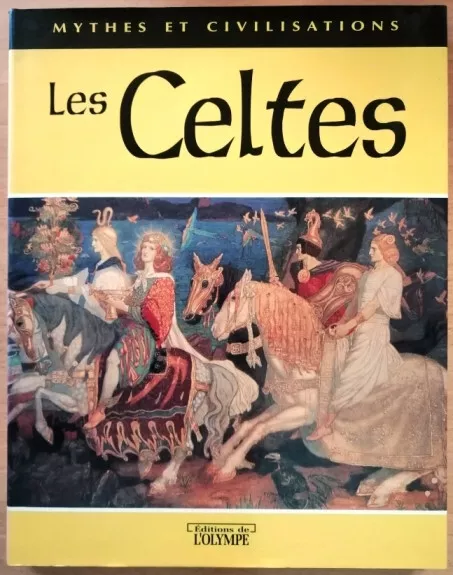 Les celtes - Mythes et civilisations - David Bellingham - Editions de l'Olympe