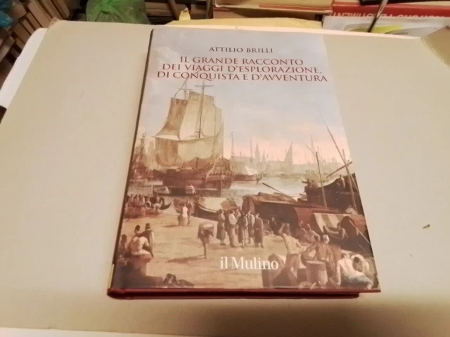 Brilli -Il grande racconto dei viaggi di esplorazione... Il Mulino, 1mg24