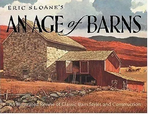 Eric Sloane's an Age of Barns by Eric Sloane (2005, Trade Paperback, Revised...