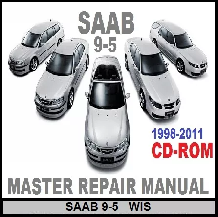 Saab 9-3  9-5 1998 To 2011 All Models Master Workshop Repair Manual Cd