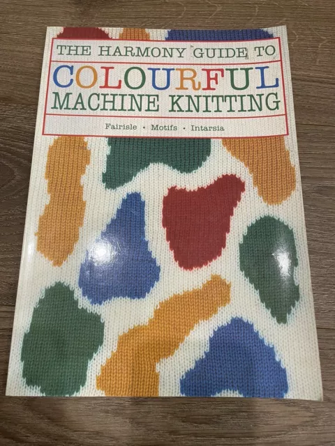 The Harmony Guide To Colourful Machine Knitting Book