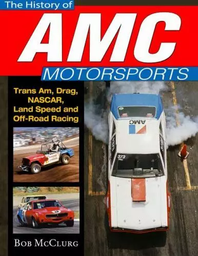 THE HISTORY OF AMC MOTORSPORTS (American Motors Corporation) 9781613251775