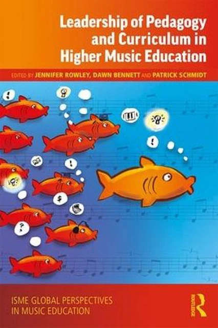 Leadership of Pedagogy and Curriculum in Higher Music Education by Jennifer Rowl