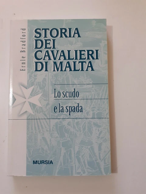 Ernle Bradford "STORIA DEI CAVALIERI DI MALTA" LO SCUDO E LA SPADA- MEDITERRANEO