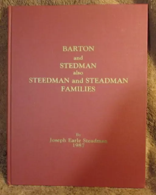 Barton & Stedman Families Also Steedman & Steadman History 1987 Joseph Earle