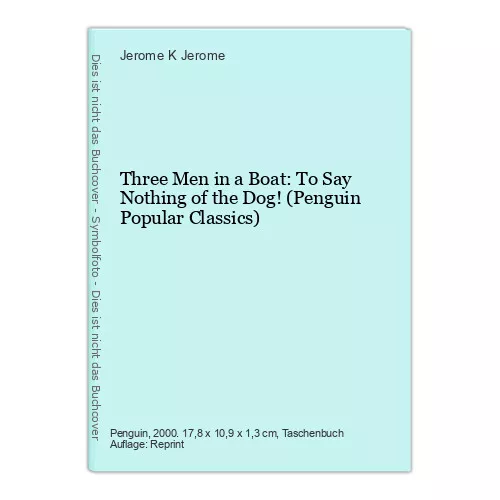 Three Men in a Boat: To Say Nothing of the Dog! (Penguin Popular Classics) Jerom