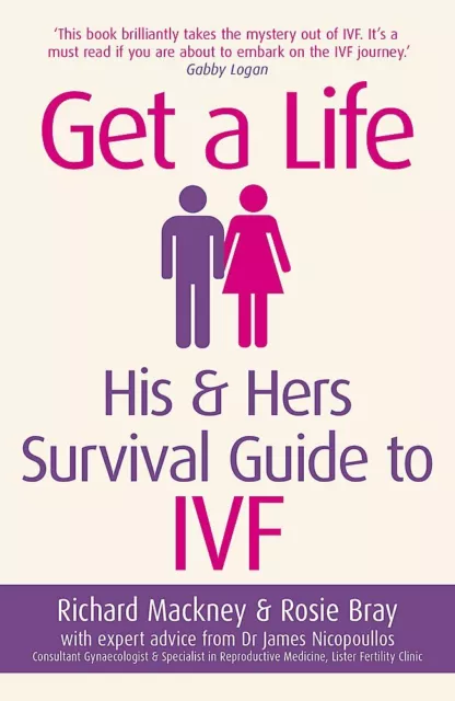 Get A Life: His & Hers Survival Guide to IVF, Mackney, Richard, Bray, Rosie, New