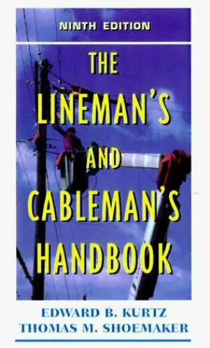 The Lineman's and Cableman's Handbook by Kurtz, Edwin Bernard,Shoemaker, Thomas