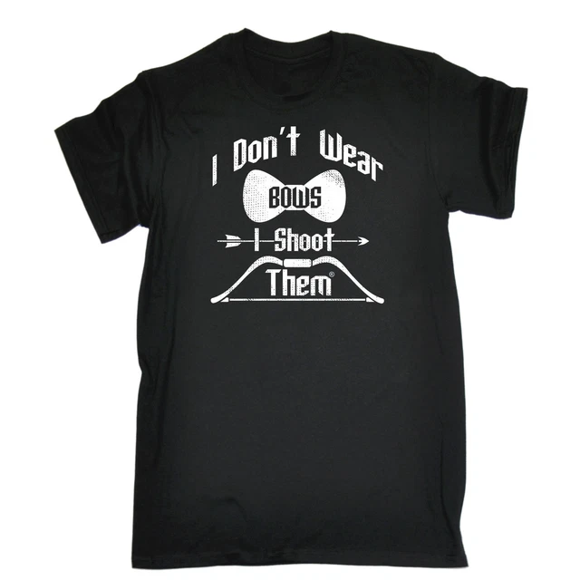 I Dont Wear Bows I Shoot Them T-SHIRT Archery Archer Hunting Gift Birthday