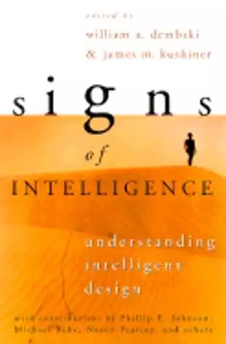 SIGNS OF INTELLIGENCE: Understanding Intelligent Design by Dembski ...